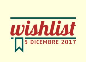 Wishlist - 5 Dicembre