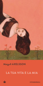 La copertina del libro La tua vita e la mia dell'autrice Majgull Axelsson