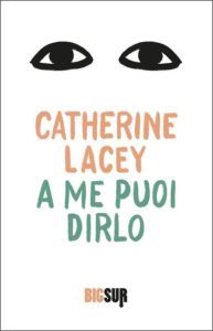 A me puoi dirlo - Catherine Lacey - Libri Gennaio 2020