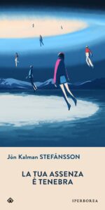 La copertina di La tua assenza è tenebra di Jon K Stefansson
